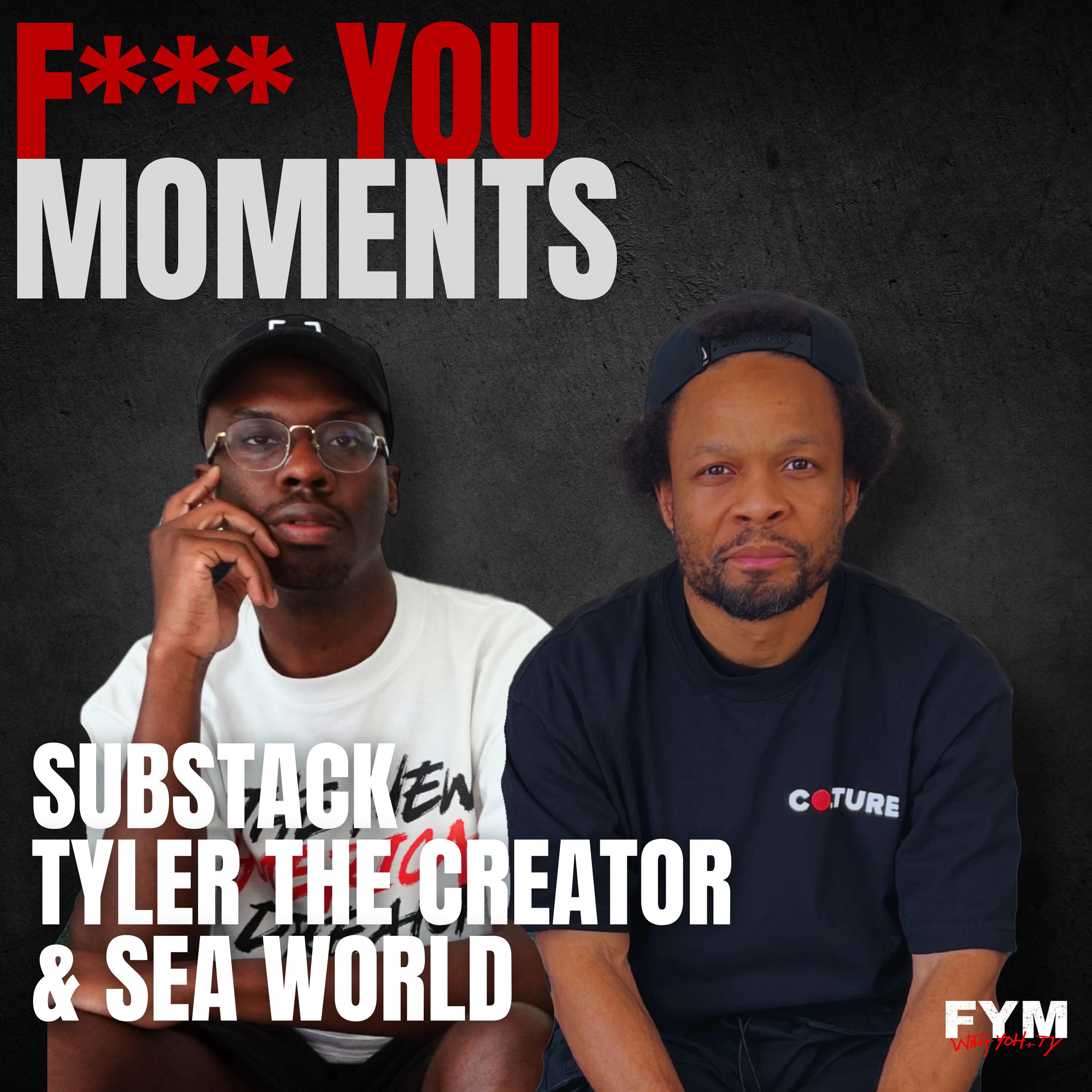 F*** You Moments w/ Yoh & Ty: Substack, Tyler The Creator, & Sea World episode artwork