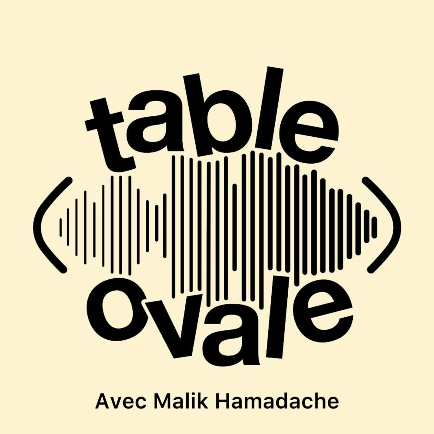 Table Ovale avec Malik Hamadache (S2 E13)