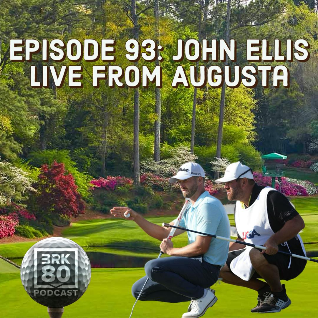 Episode 93: John Ellis (Wyndham Clark's Caddie) Live From Augusta