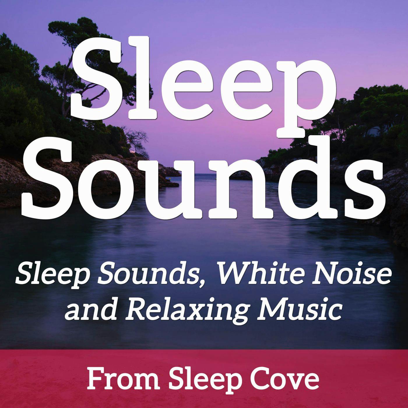 Sleep Sounds - White Noise & Sleep Music from Sleep Cove