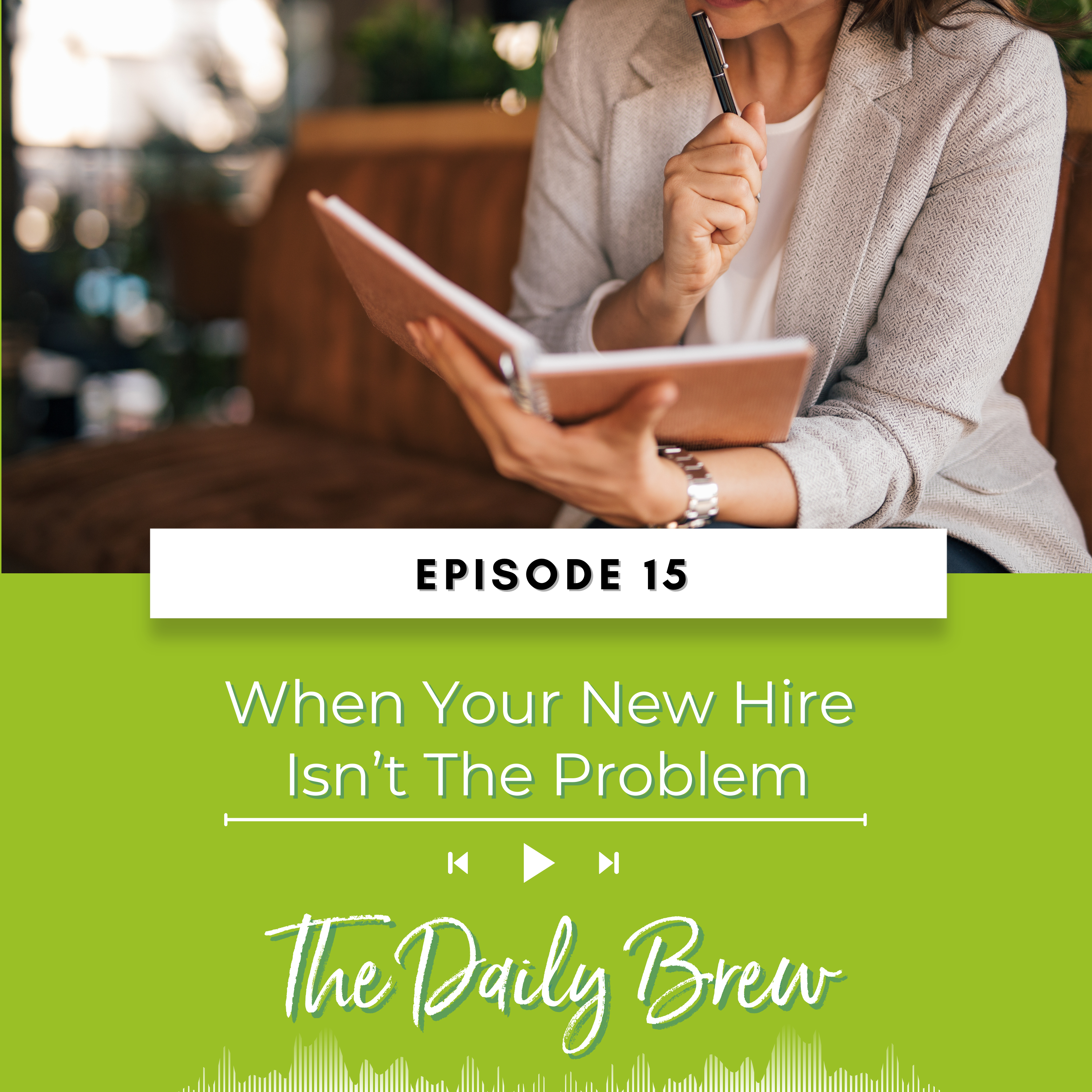 When Your New Hire Isn't The Problem EP 15 episode artwork