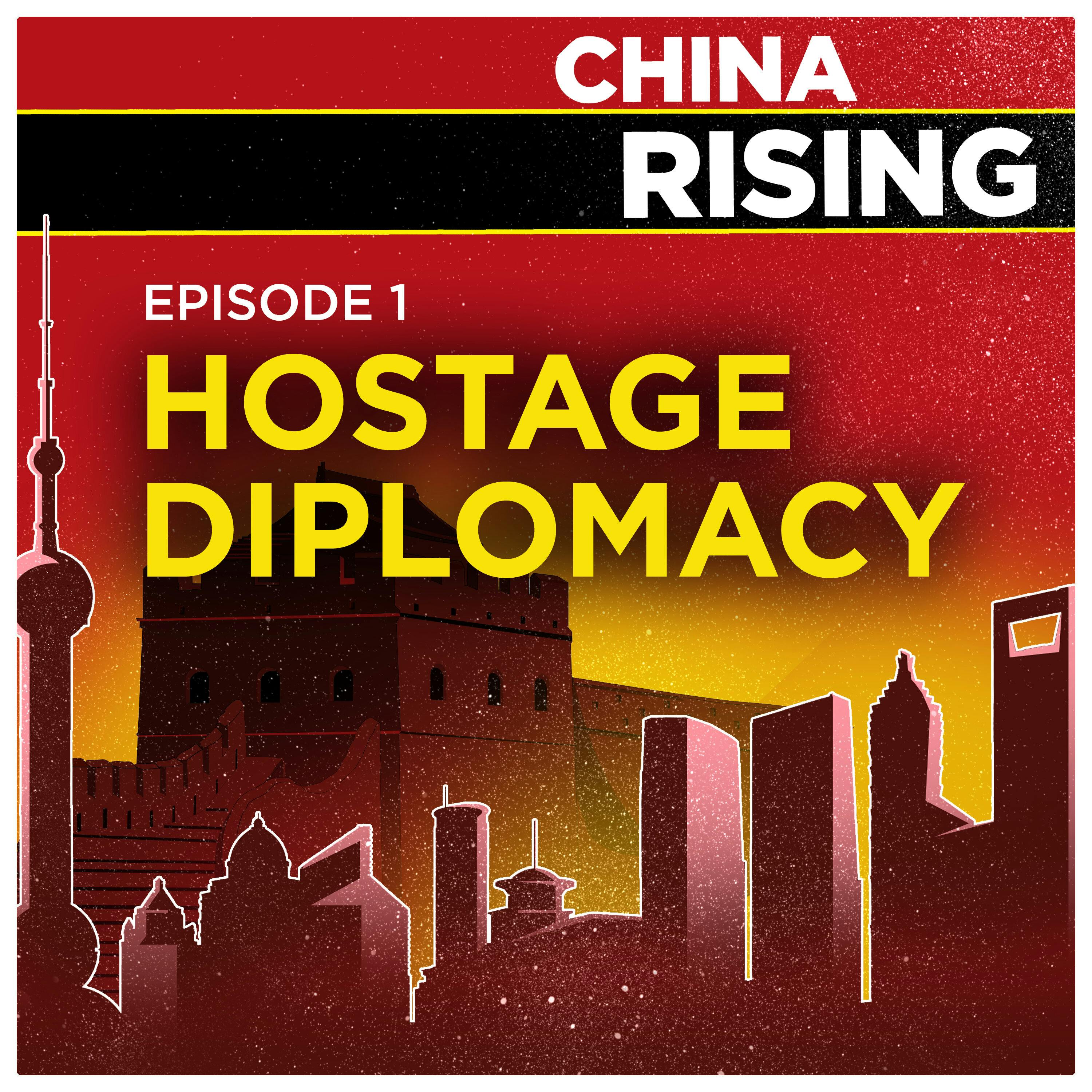 China Rising - Hostage Diplomacy | 1