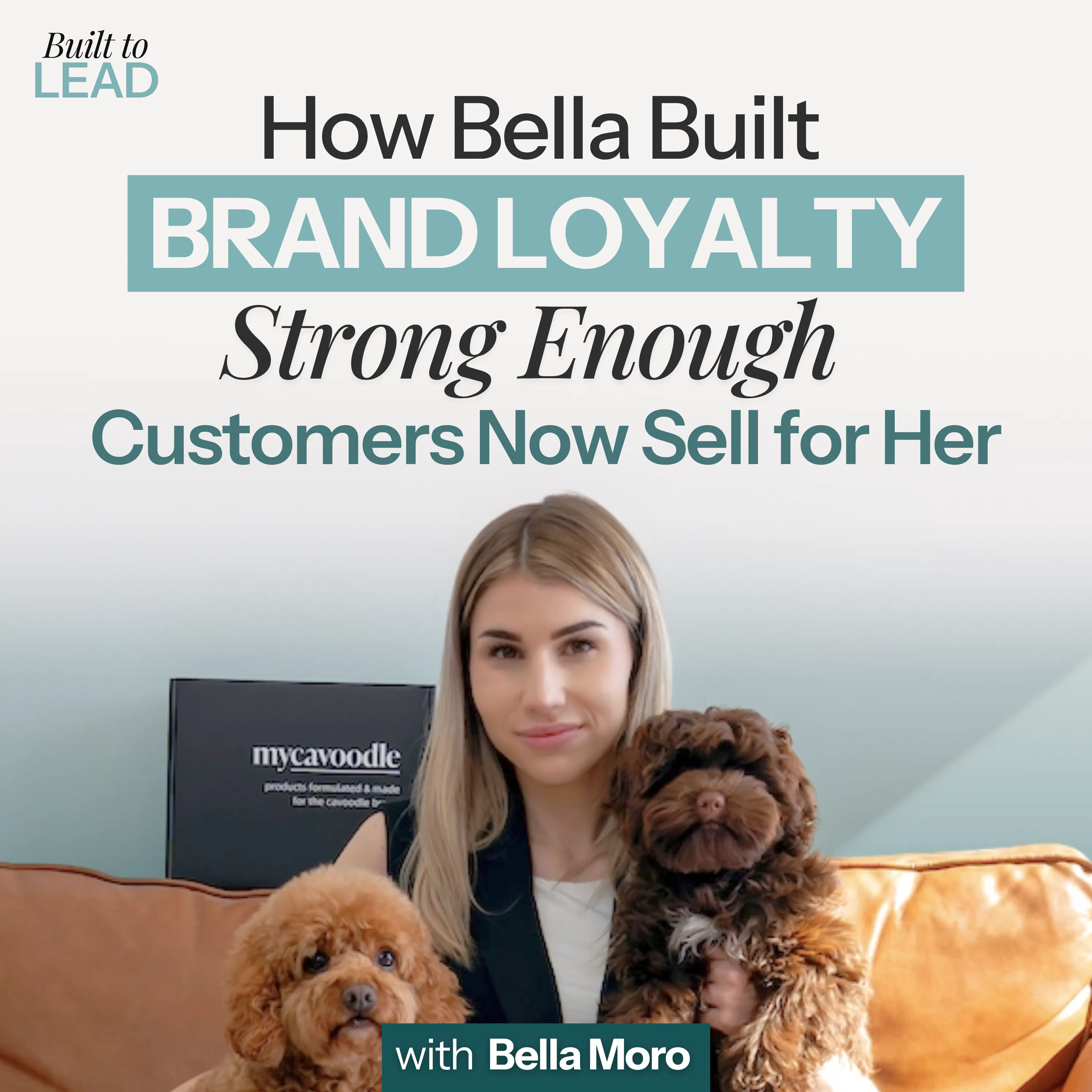 How Bella Built Brand Loyalty Strong Enough that Customers Now Sell for Her (From mycavoodle) episode artwork