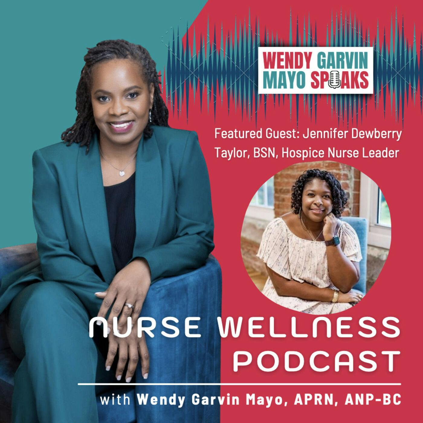 NWP: Are Nurse Leaders Practicing Wellness?  Wendy with Jennifer Dewberry Taylor, BSN, Hospice Nurse Leader