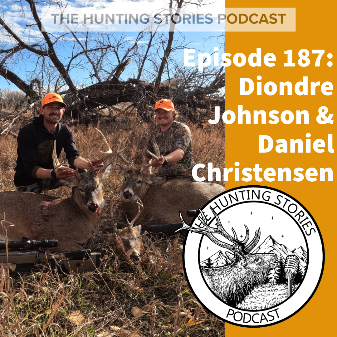 Ep 187 The Hunting Stories Podcast: Diondre Johnson & Daniel Christensen