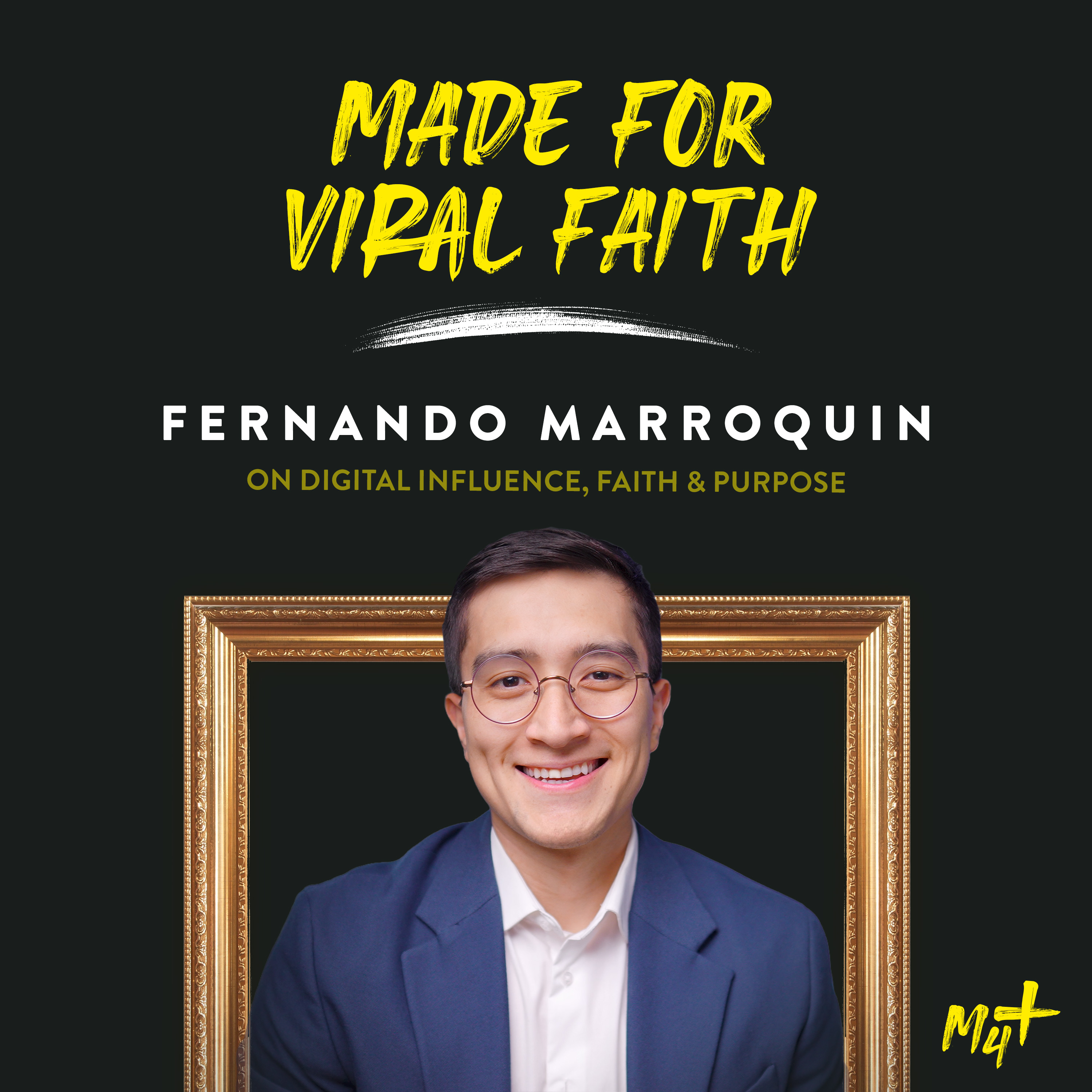 #1 MADE FOR VIRAL FAITH | Fernando Marroquin in M4+ episode artwork