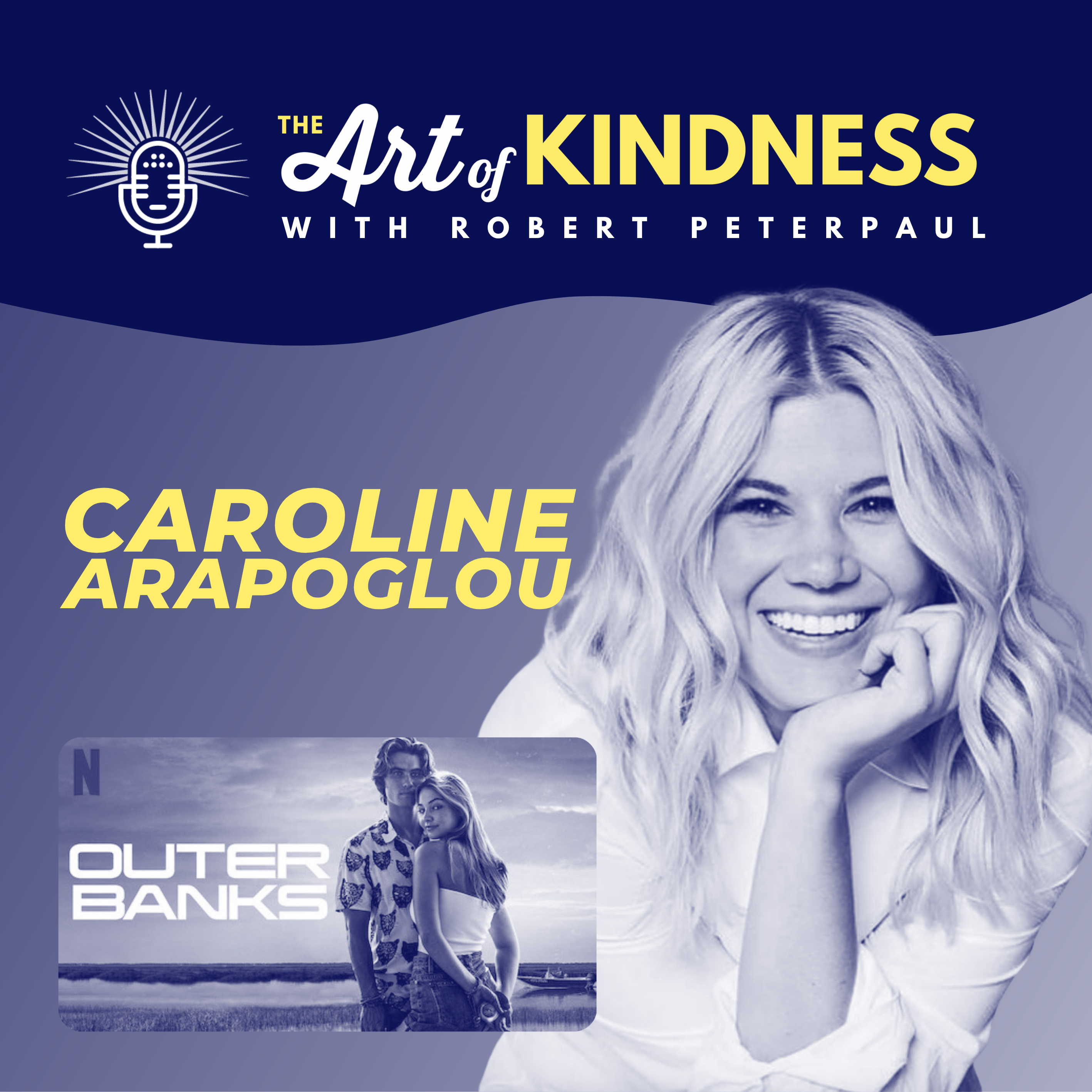 The Kindness You Don't See Onscreen with Outer Banks Star Caroline Arapoglou episode artwork