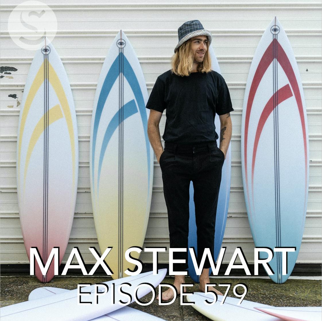 579 - Max Stewart: Eye Symmetry Surfboards 579 - Max Stewart: Eye Symmetry Surfboards