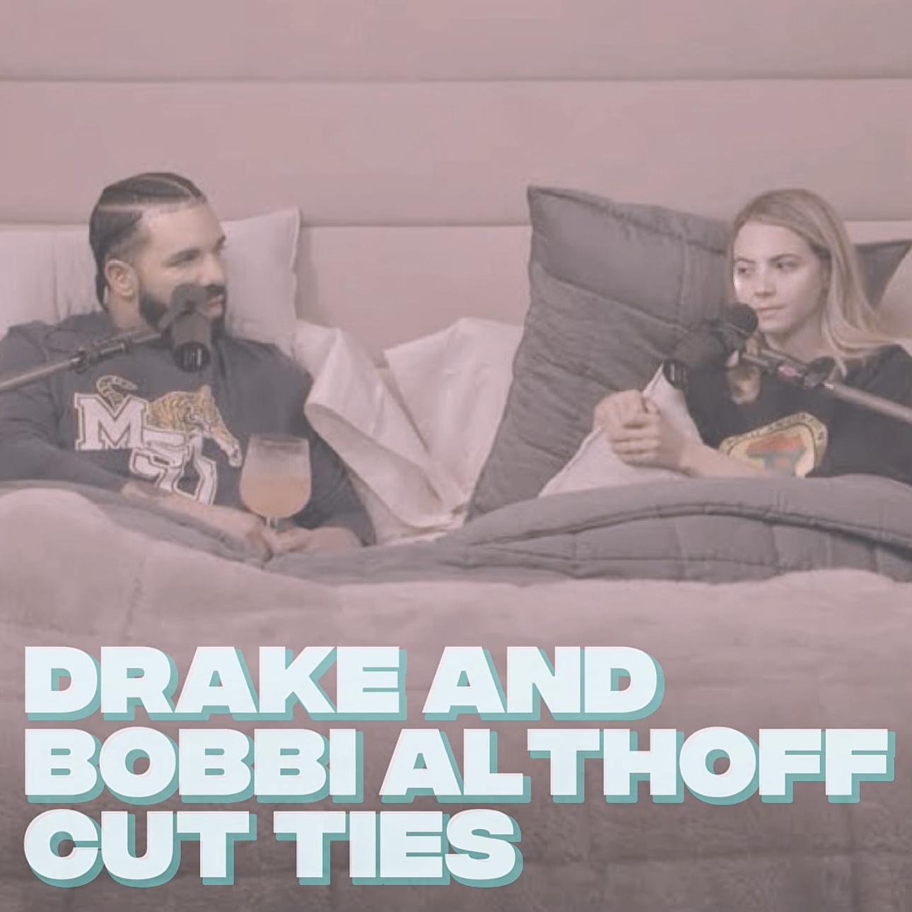 Drake And Bobbi Althoff Cut Ties episode artwork