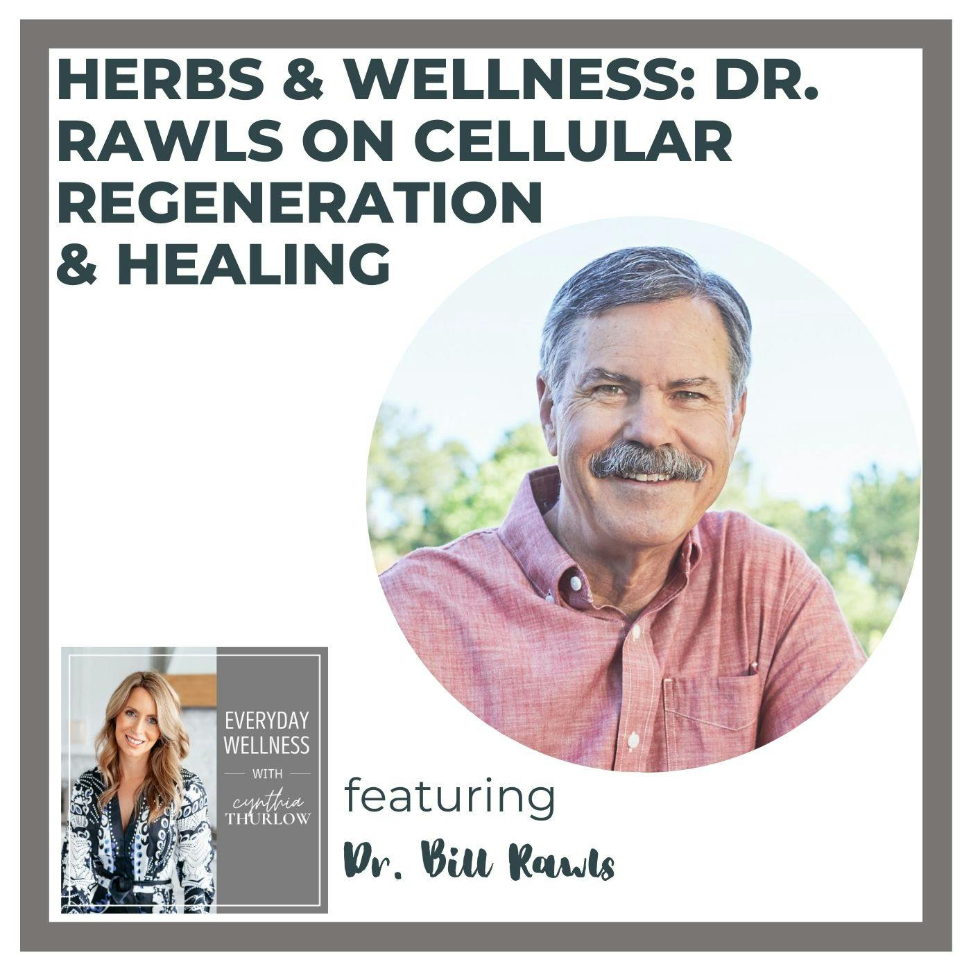 Ep. 300 Herbs & Wellness: Dr. Rawls on Cellular Regeneration & Healing