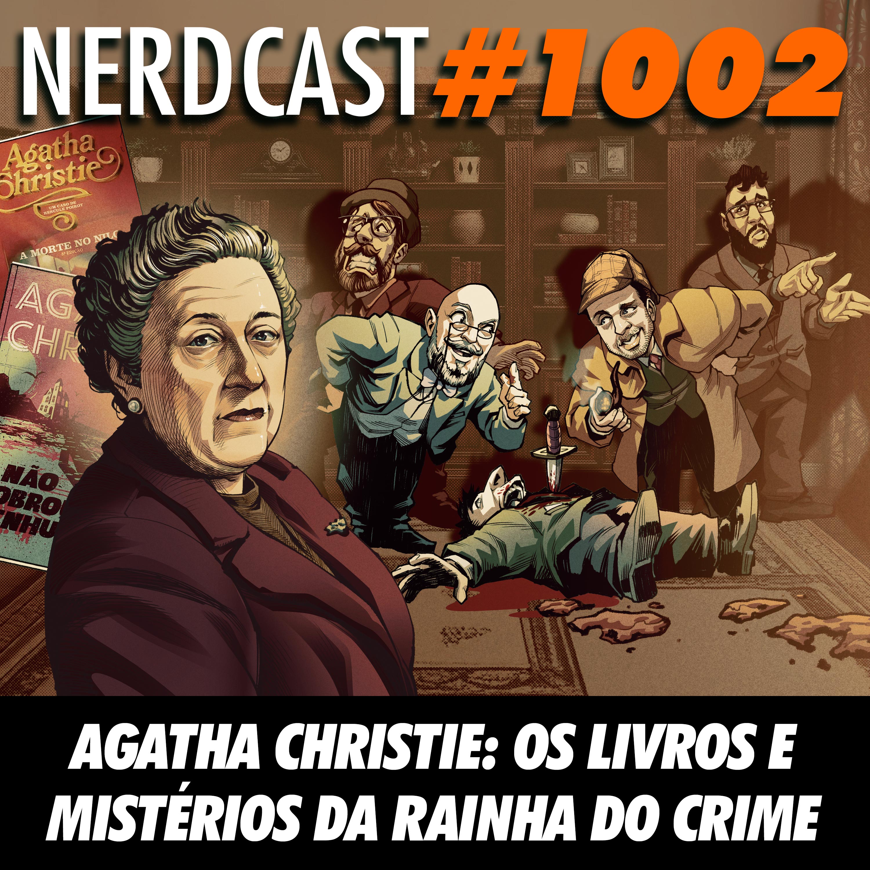 NerdCast 1002 - Agatha Christie: Os Livros e Mistérios da Rainha do Crime
