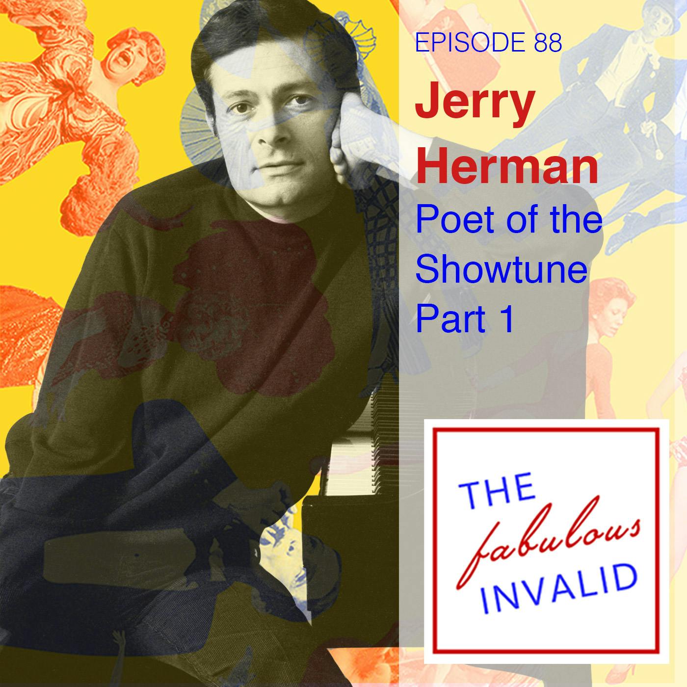Episode 88: Jerry Herman: Poet of the Showtune, Part One