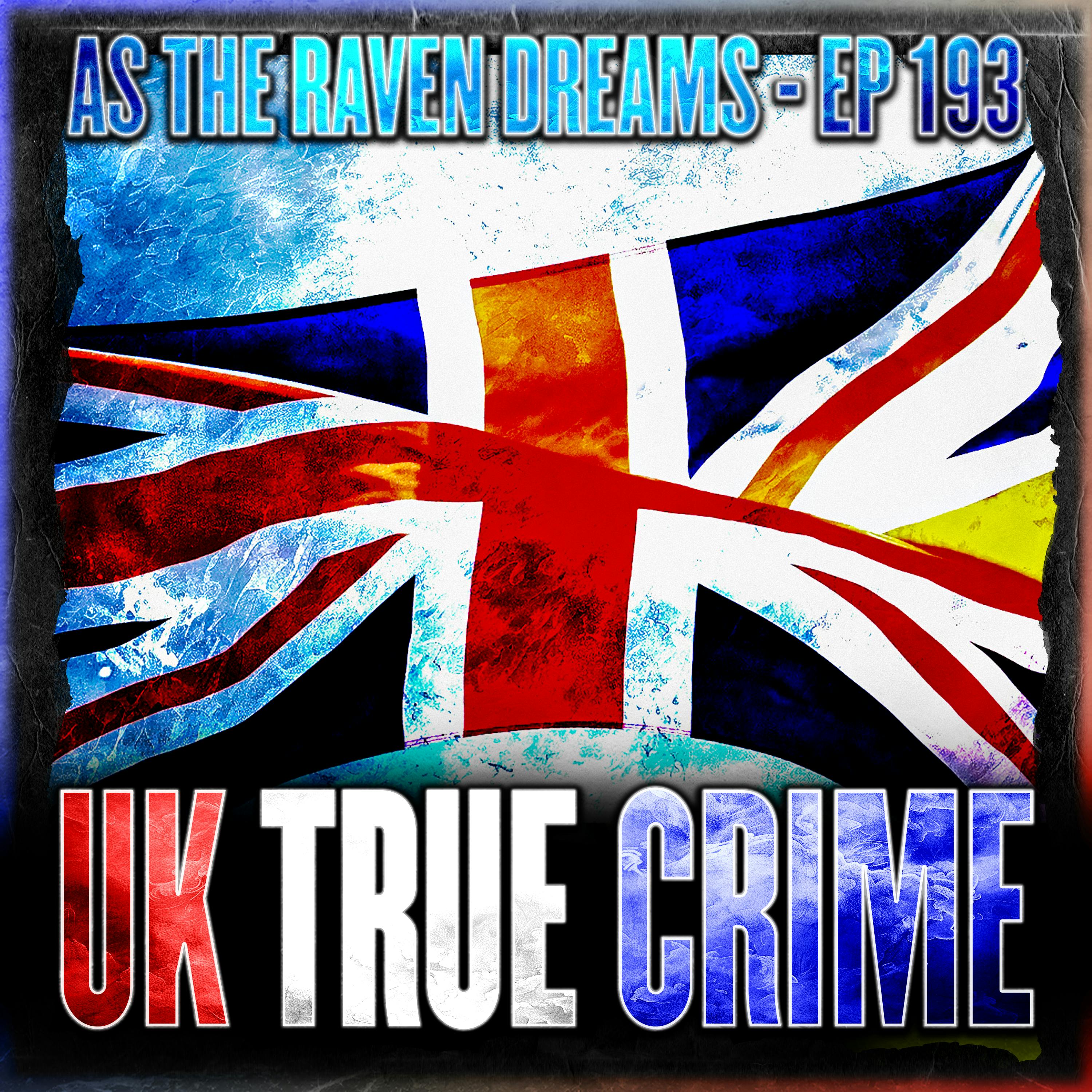 ATRD Ep. 193 - UK True Crime