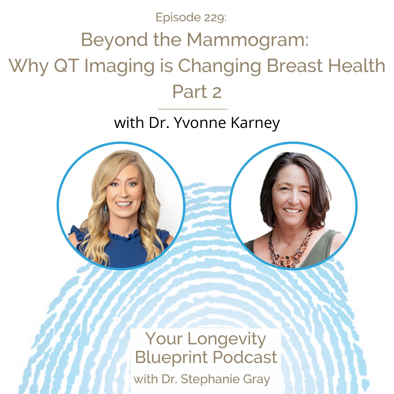 229: Beyond the Mammogram: Why QT Imaging is Changing Breast Health Part 2
