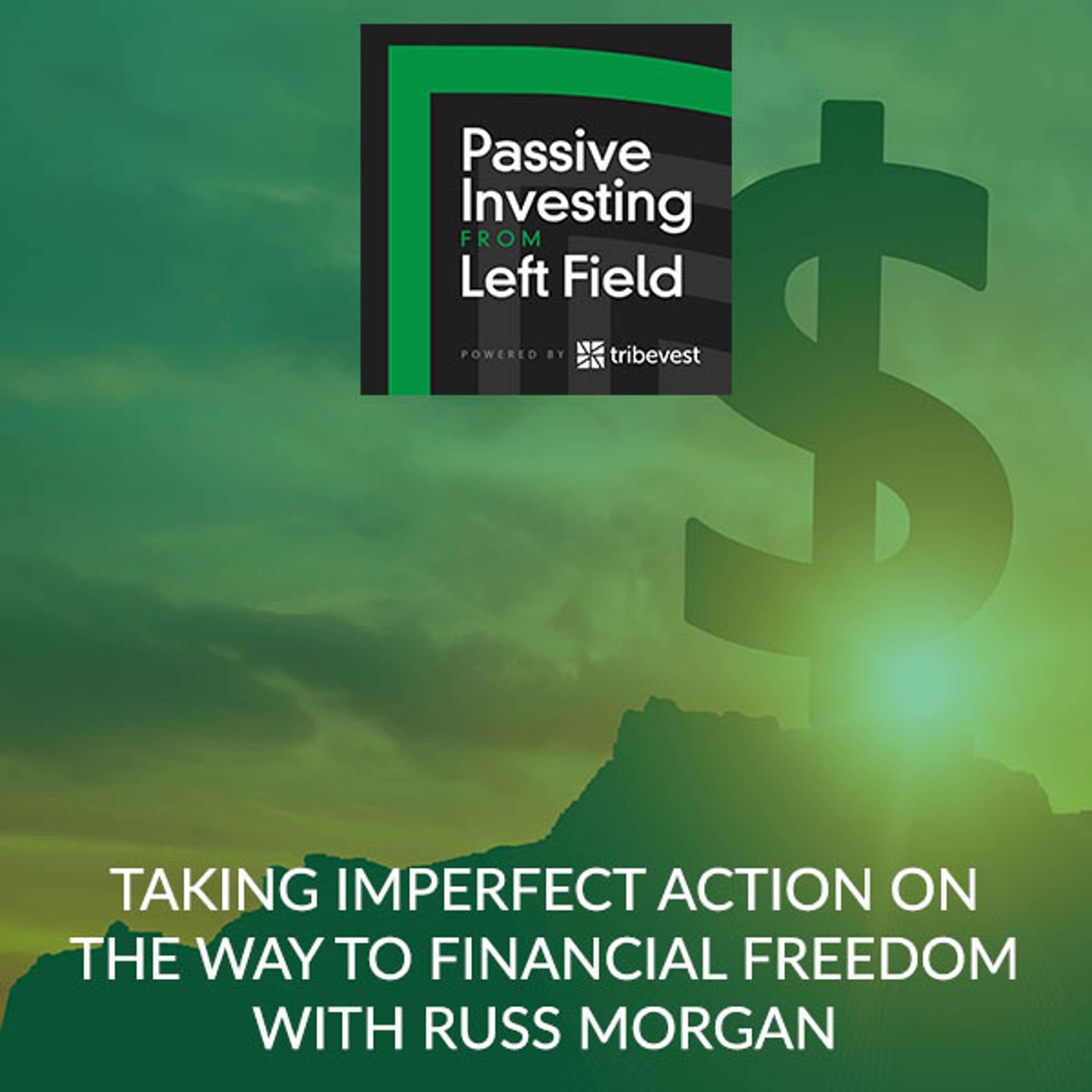 56. Taking Imperfect Action On The Way To Financial Freedom With Russ Morgan