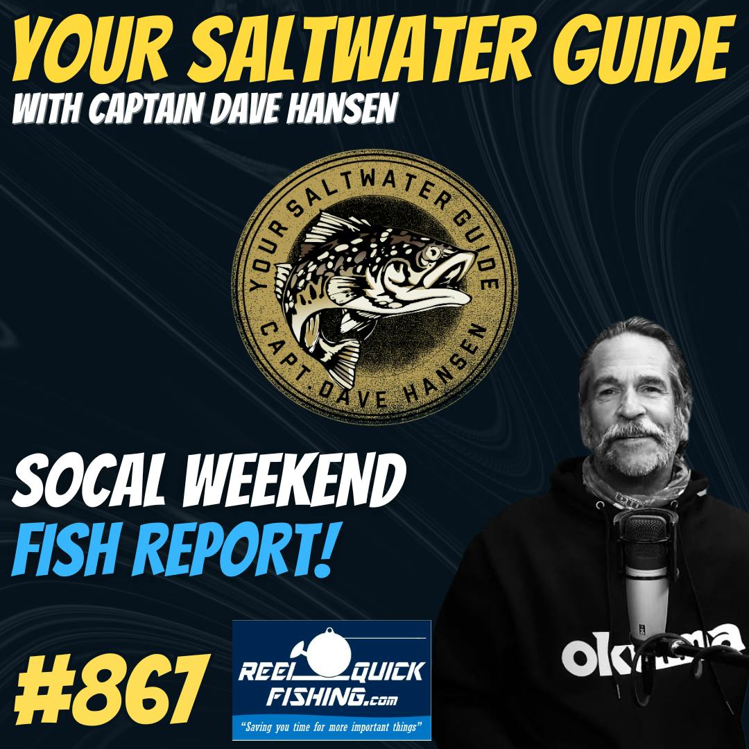 SoCal Weekend Fish Report with Captain Dave! #867 SoCal Weekend Fish Report with Captain Dave! #867