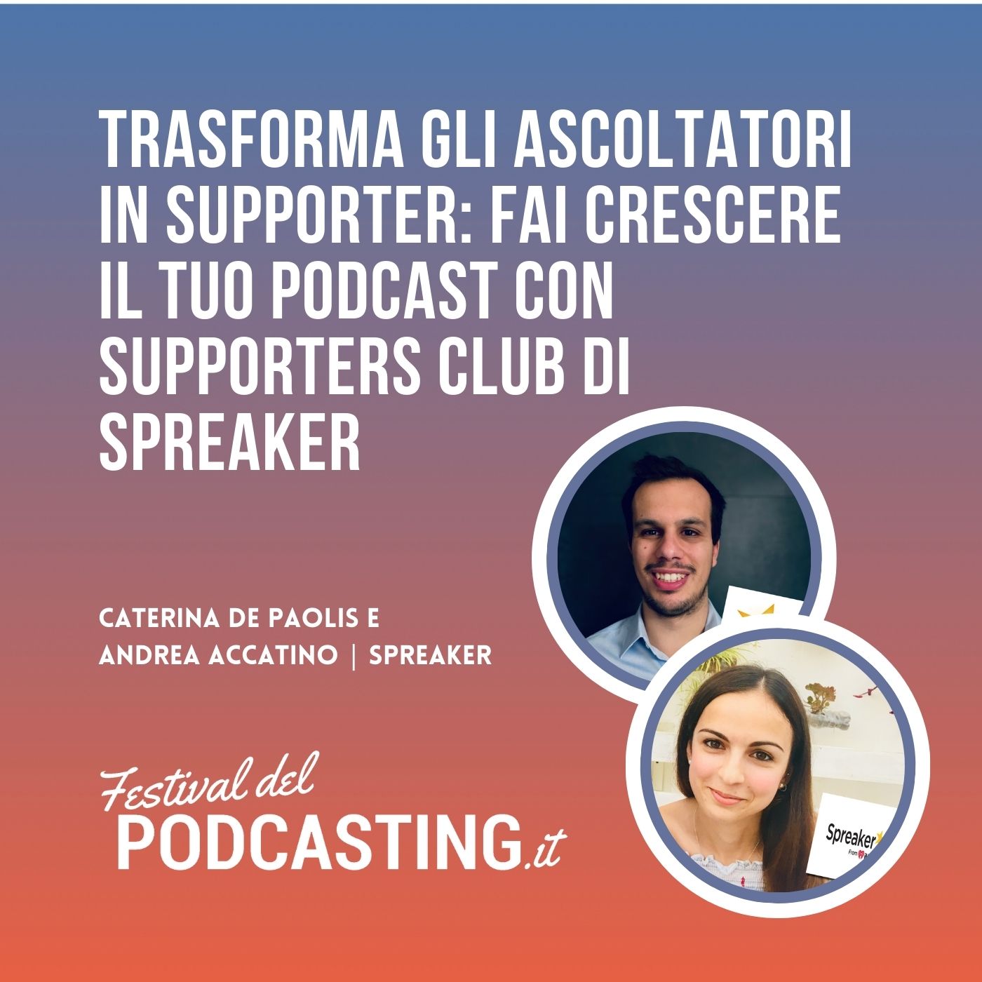 Trasforma gli Ascoltatori in Supporter: fai crescere il tuo podcast con Supporters Club di Spreaker - con Andrea Accatino e Caterina De Paolis di Spreaker episode artwork