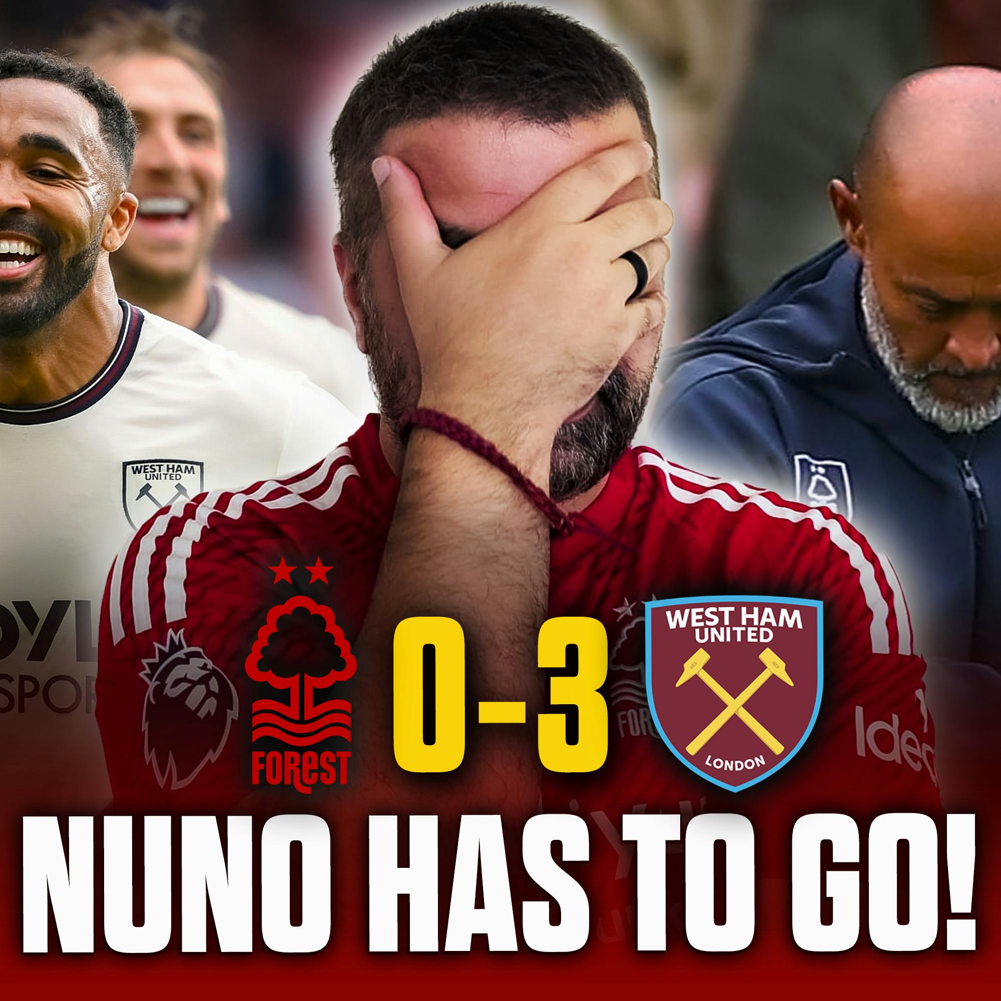 Time is Up For Nuno! He Has To GO! Nottingham Forest 0-3 West Ham United Match Reaction