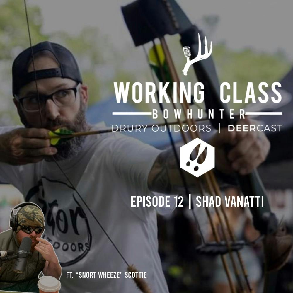 EP 12 | Shad Vanatti | Working Class On DeerCast
