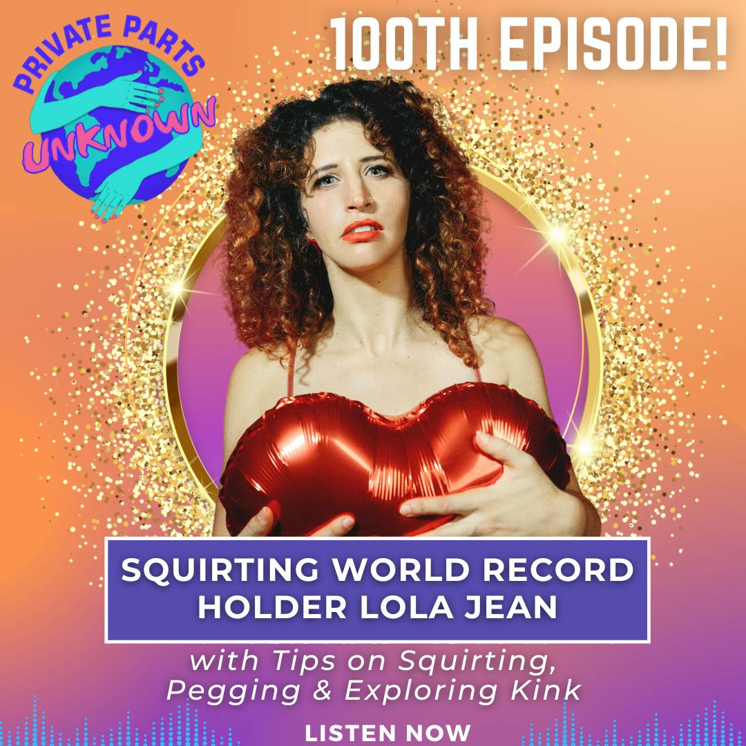 Squirting World Record Holder Lola Jean with Tips on Squirting, Pegging & Exploring Kink