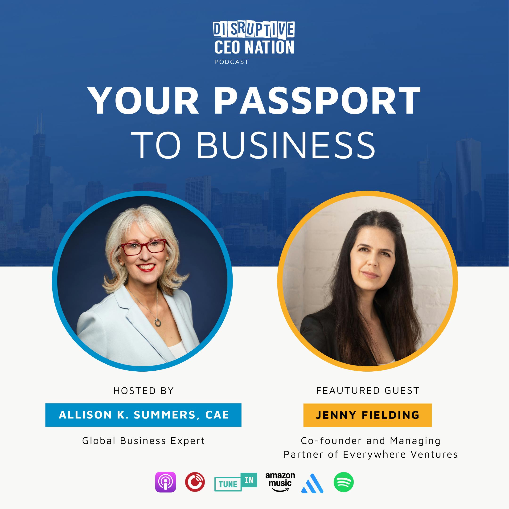 Episode 290: Your Passport to Business with Jenny Fielding, Co-founder & Managing Partner of Everywhere Ventures; New York, NY, USA