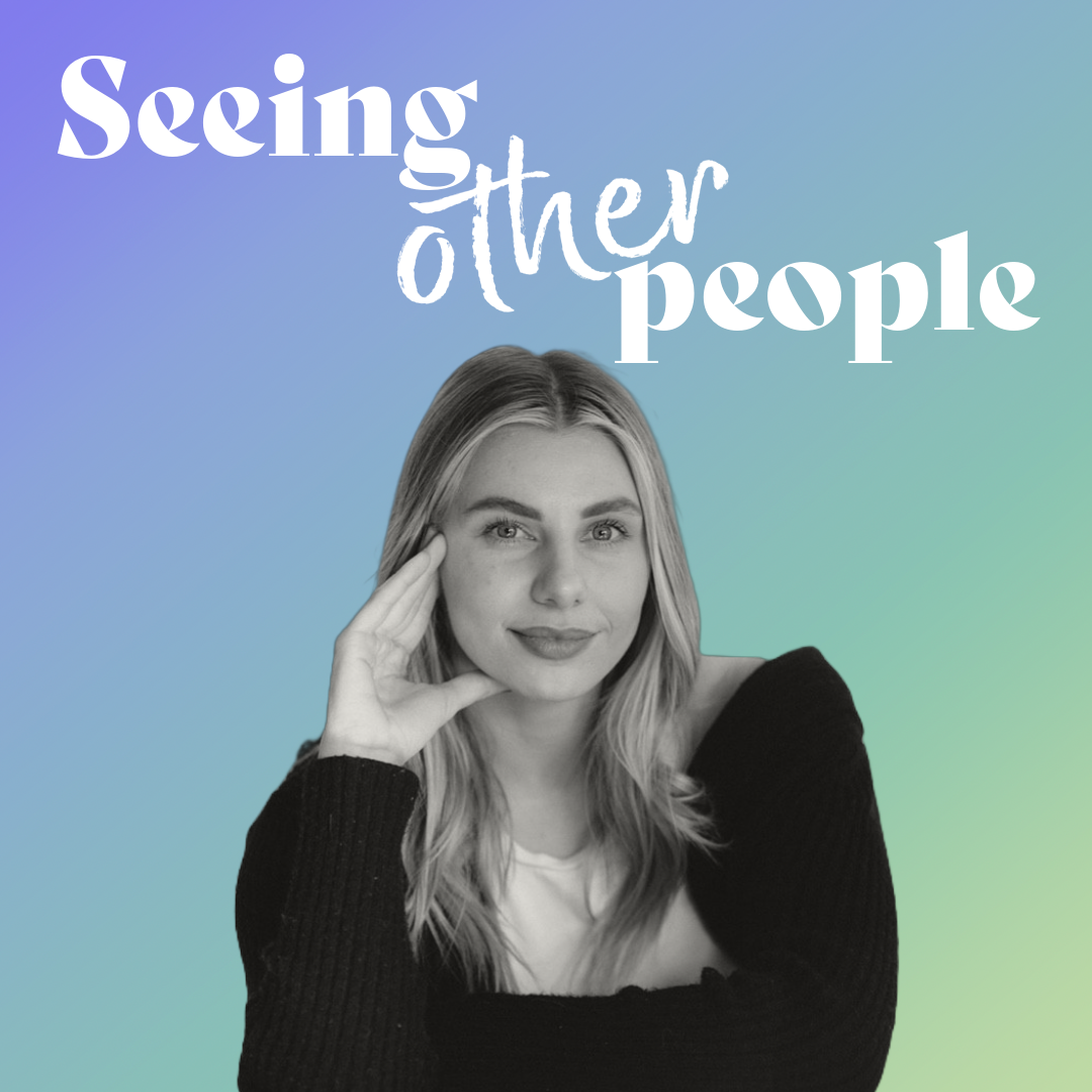 Seeing Other People