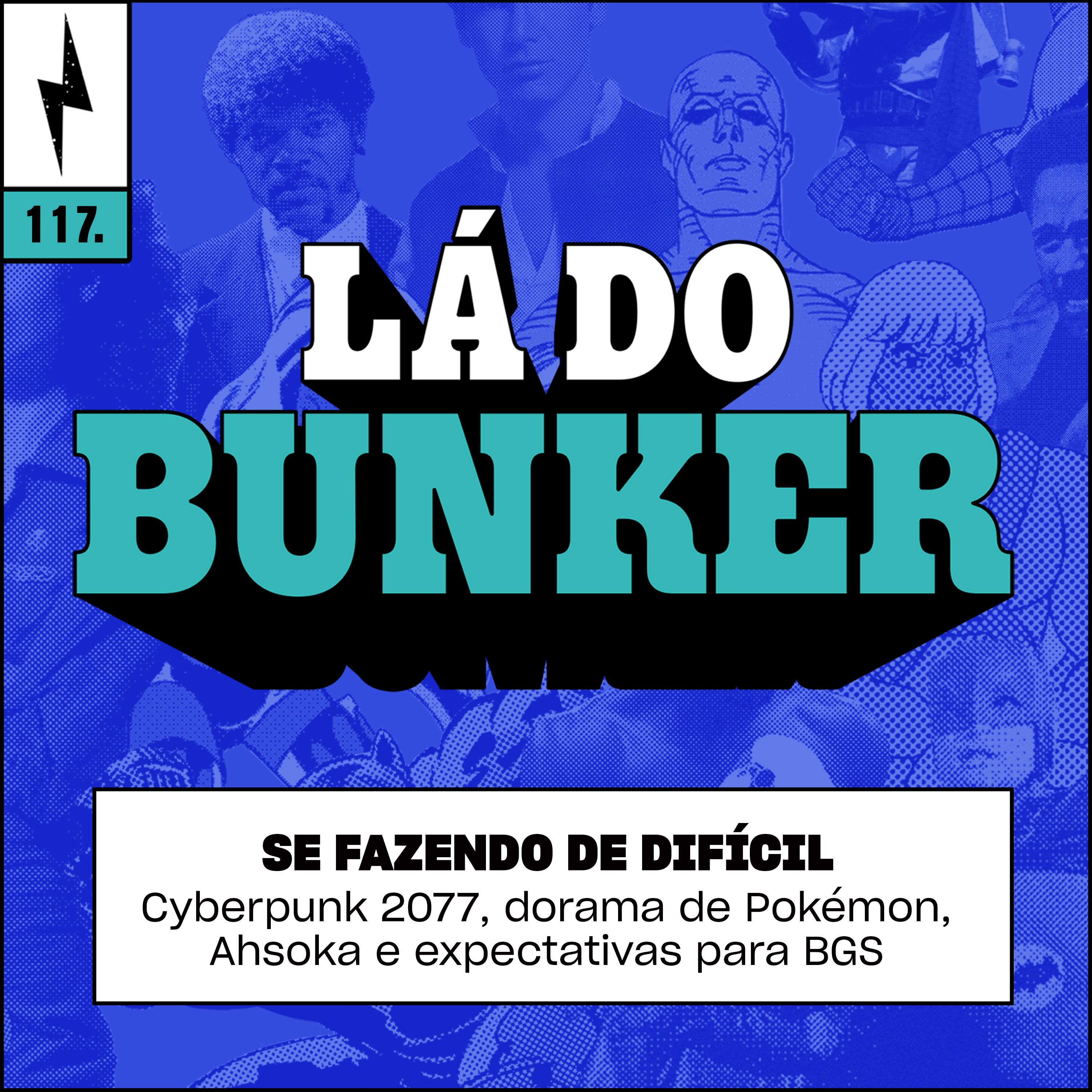 Lá do Bunker 117 - Se fazendo de difícil