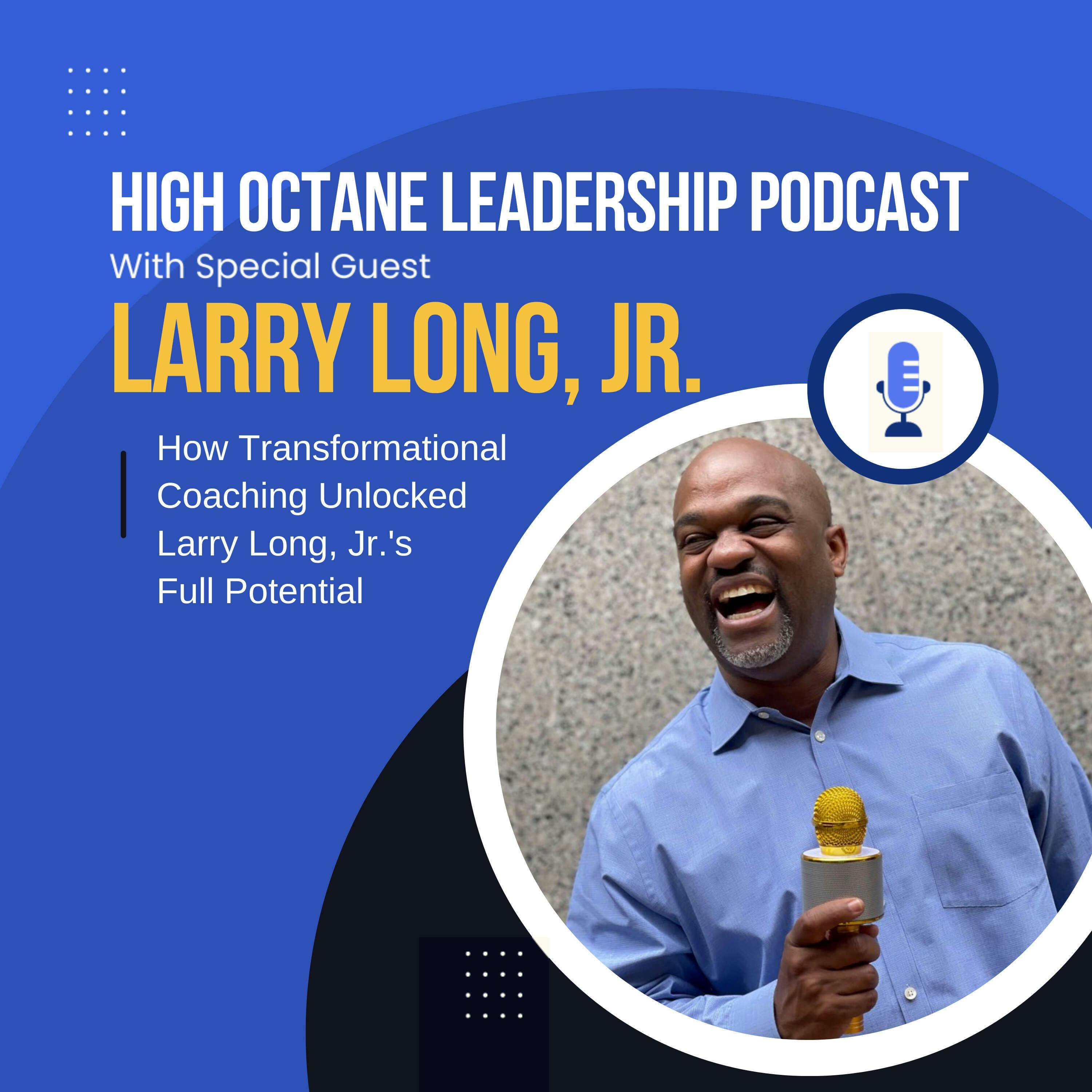 How Transformational Coaching Unlocked Larry Long Jr's Full Potential