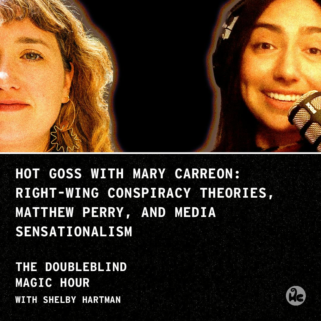 Hot Goss with Mary Carreon: Right-Wing Conspiracy Theories, Matthew Perry, and Media Sensationalism Hot Goss with Mary Carreon: Right-Wing Conspiracy Theories, Matthew Perry, and Media Sensationalism