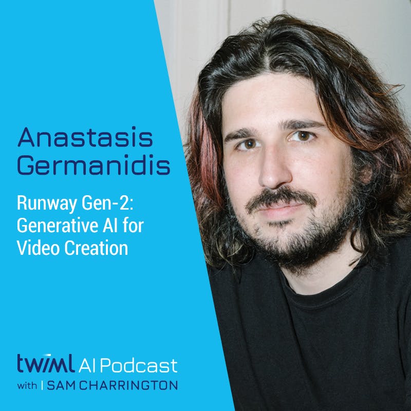 Runway Gen-2: Generative AI for Video Creation with Anastasis Germanidis - #622