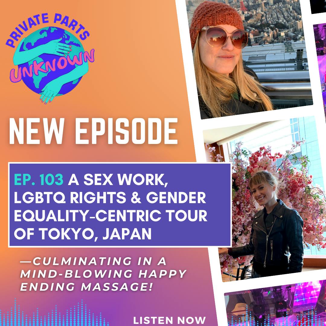 A Sex Work, LGBTQ Rights & Gender Equality-Centric Tour of Tokyo, Japan—Culminating in a Mind-Blowing Happy Ending Massage!