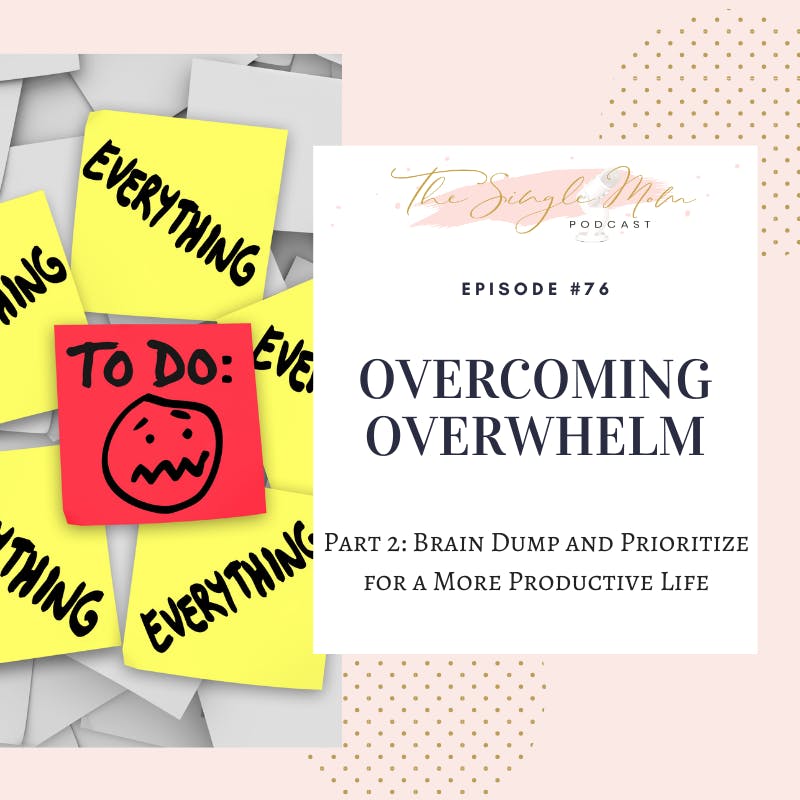 Overcoming Overwhelm - Part 2 (Brain Dump & Prioritize)