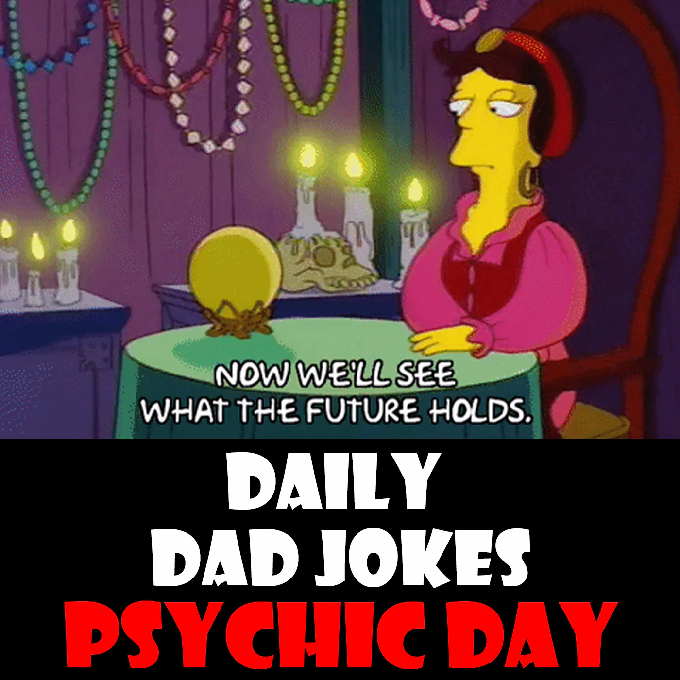 Psychic Day! Predictable Dad Jokes! 06 August 2025