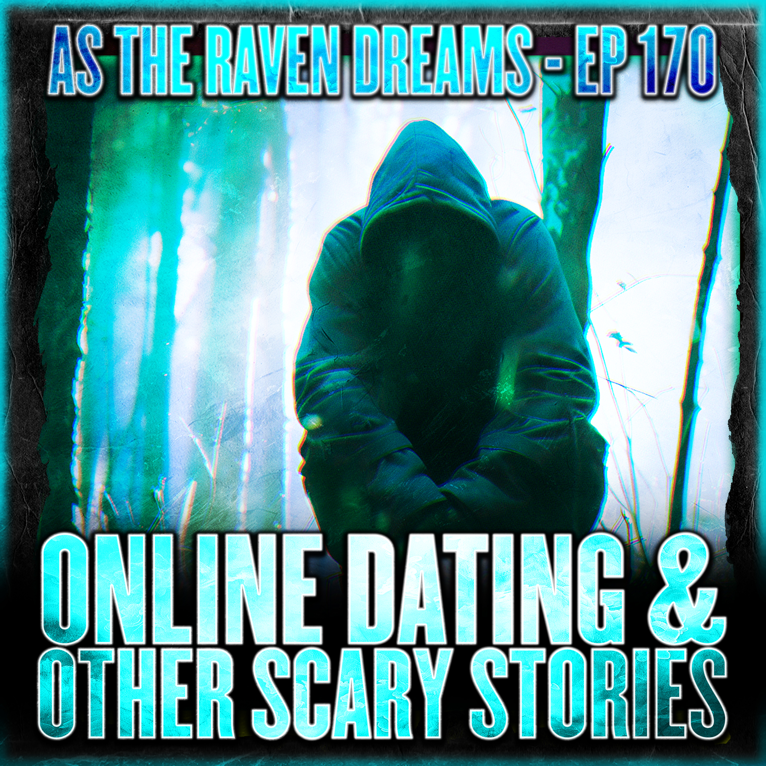 ATRD Ep. 170 - Online Dating Stories & Other True Scary Stories From Listeners
