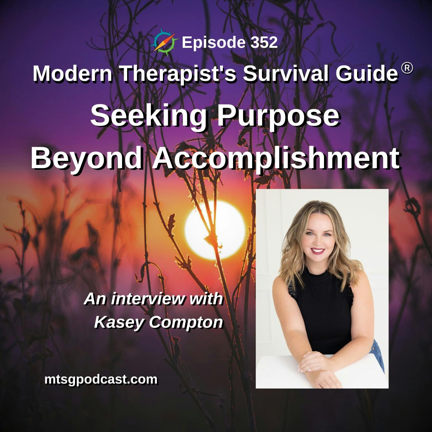 Seeking Purpose Beyond Accomplishment: An interview with Kasey Compton
