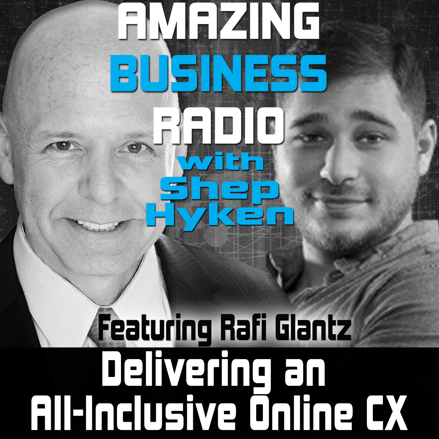 Delivering an All-Inclusive Online CX Featuring Rafi Glantz