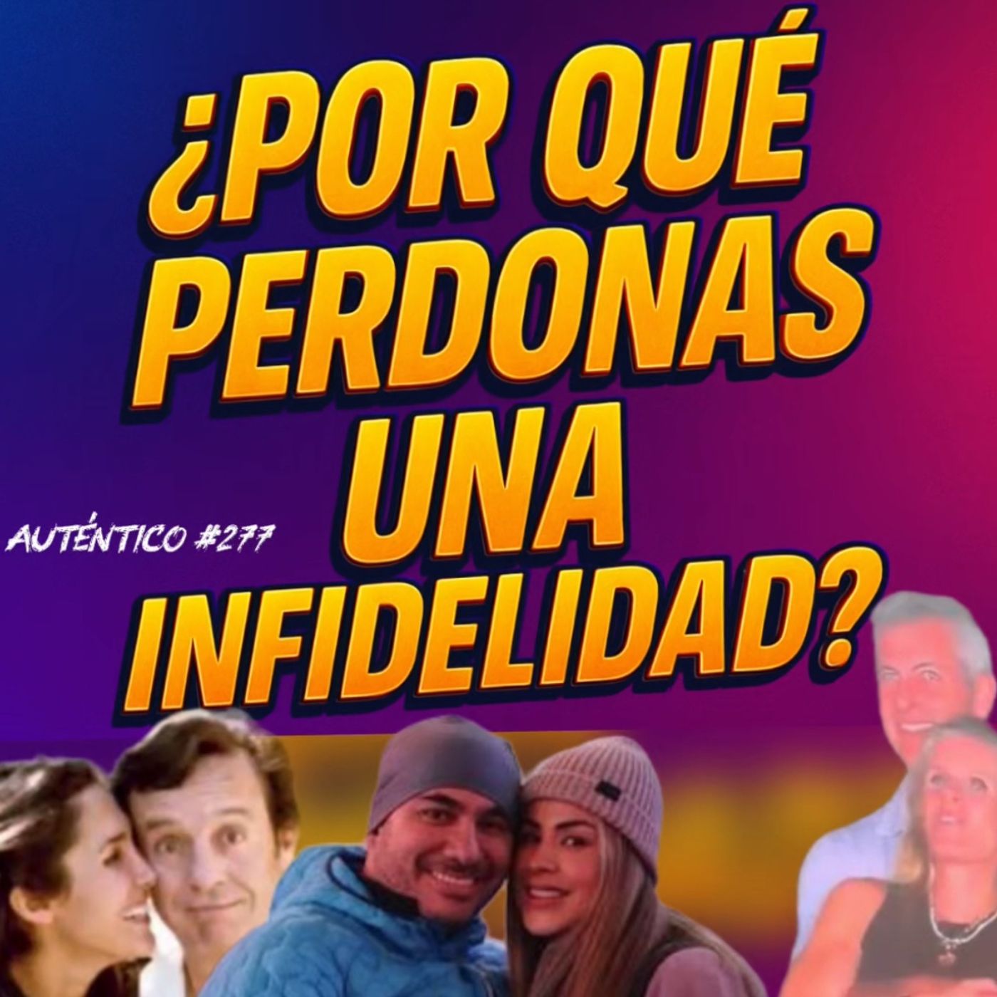 Por qué PERDONAS una INFIDELIDAD ? | Auténtico #277| Titi Jaques y Pedro Prieto episode artwork