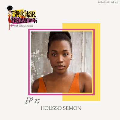 EP 75- Broadway’s Housso Semon