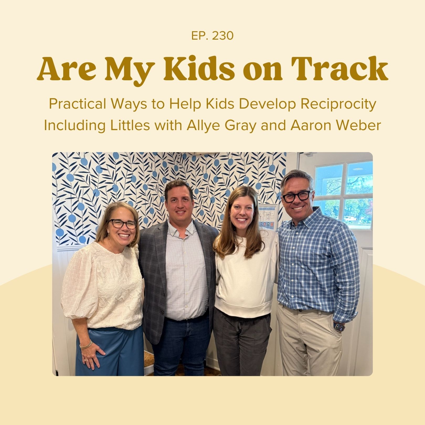 Ep. 230: Practical Ways to Help Kids Develop Reciprocity Including Littles with Allye Gray & Aaron Weber