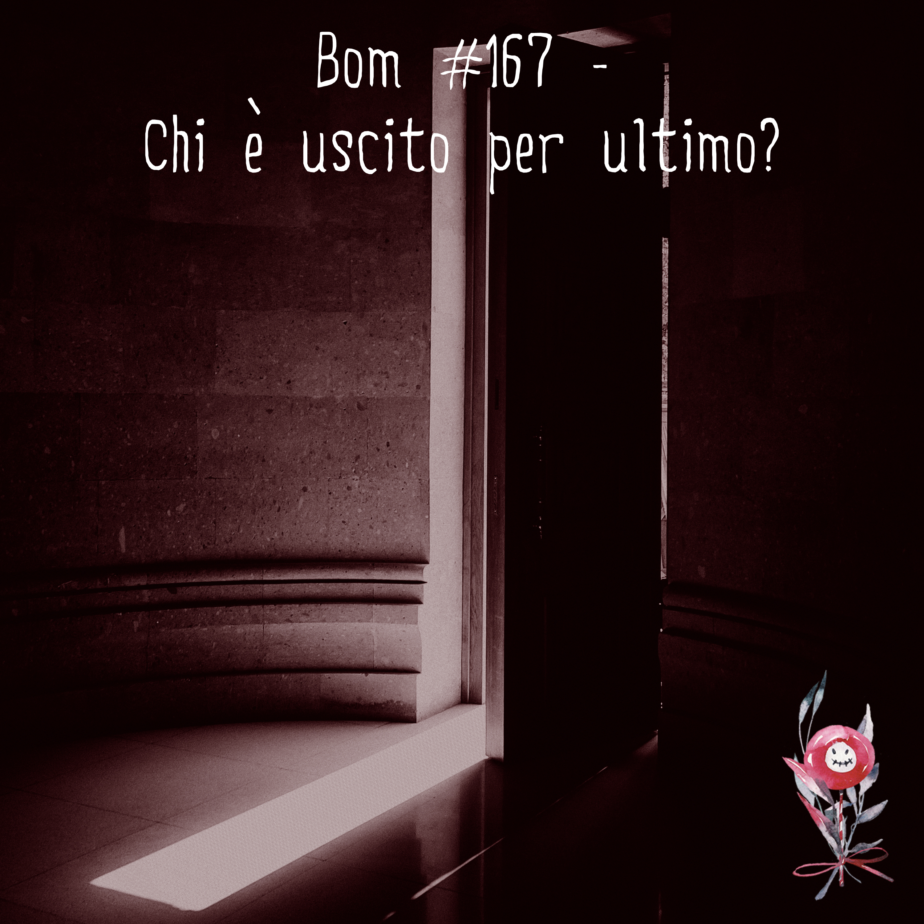 Episode #167 - Chi è uscito per ultimo?