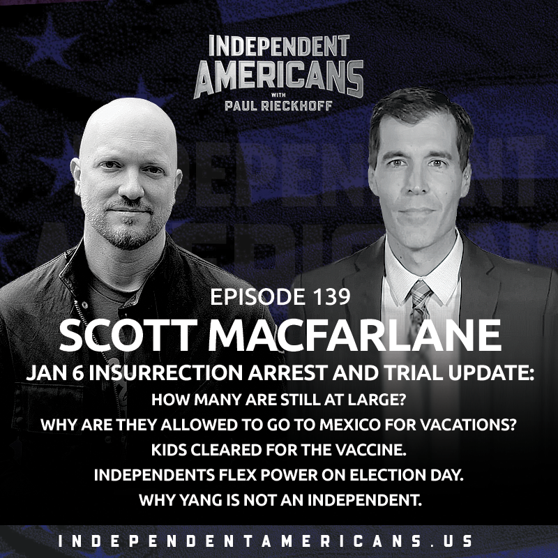 Scott MacFarlane. Jan 6 Insurrection Arrest and Trial Update: How Many are Still at Large? Why Are They Allowed to Go to Mexico For Vacations? Kids Cleared for the Vaccine. Independents Flex Power on Election Day. Why Yang is Not an Independent.