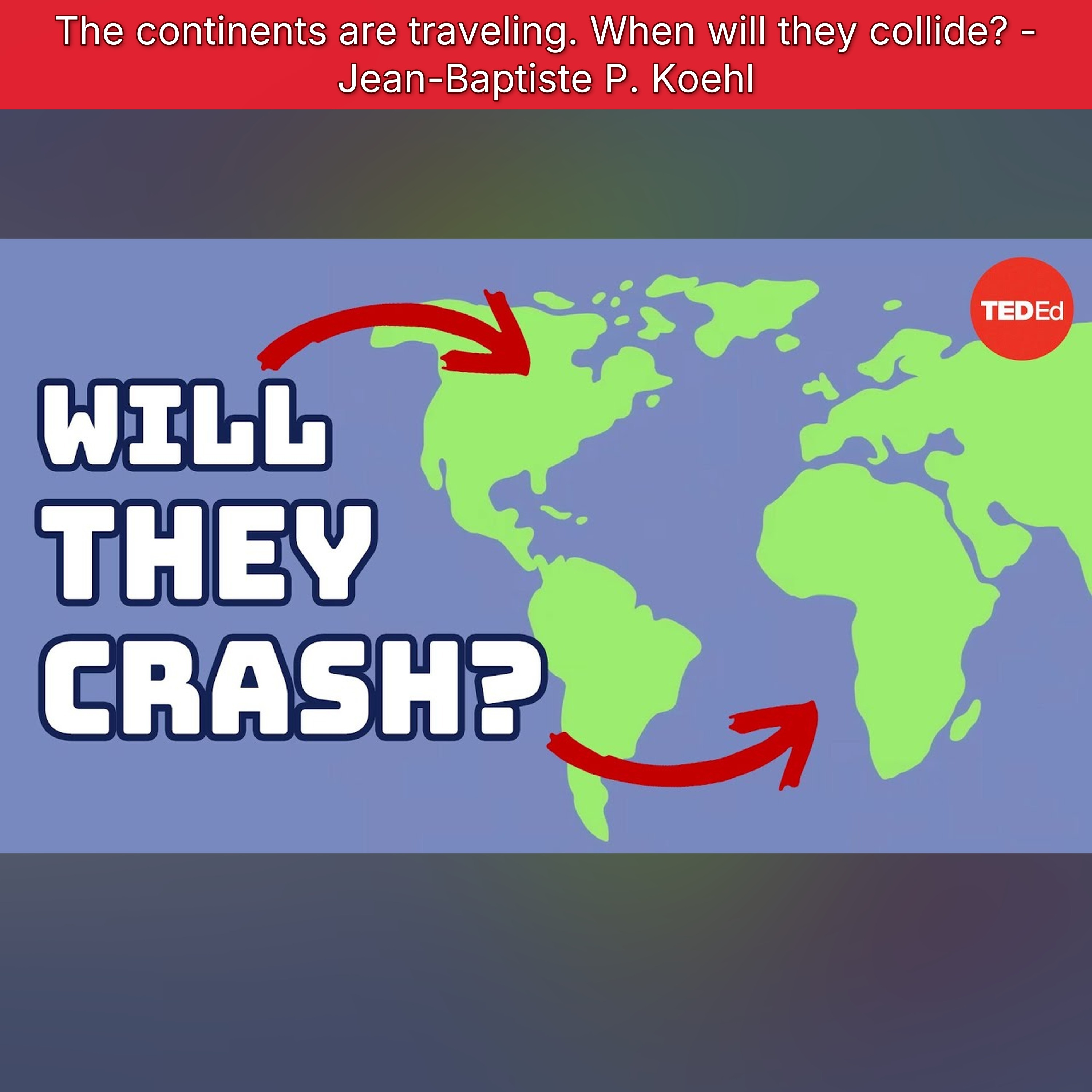 The continents are traveling. When will they collide? - Jean-Baptiste P. Koehl