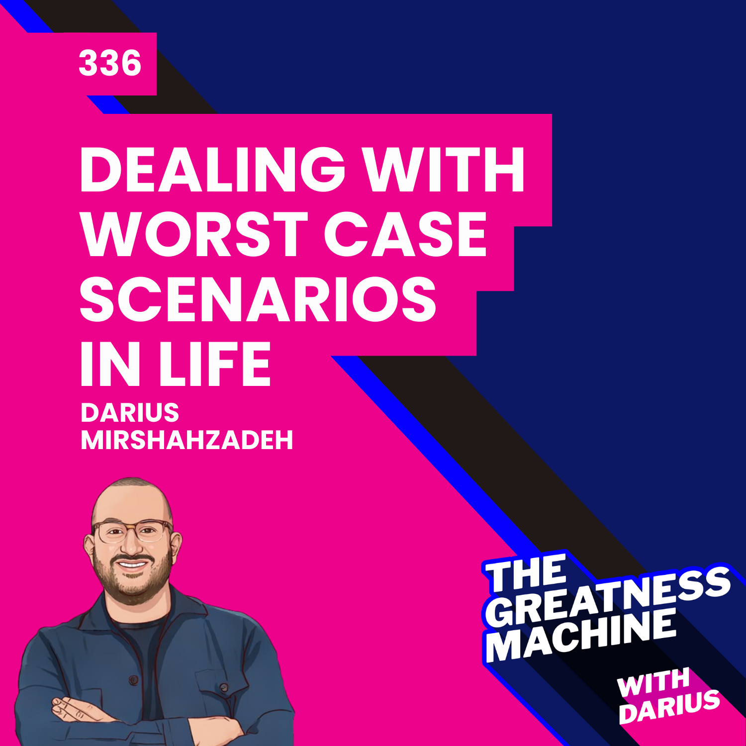 336 | How to Deal with The Worst Case Scenarios in Life