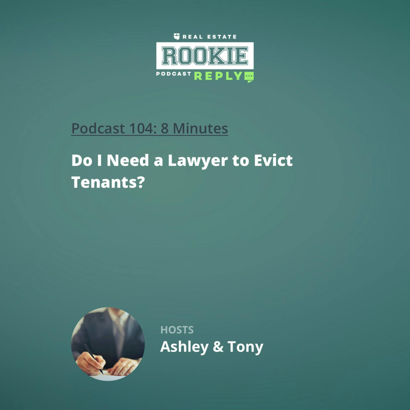 104: Rookie Reply: Do I Need a Lawyer to Evict Tenants?