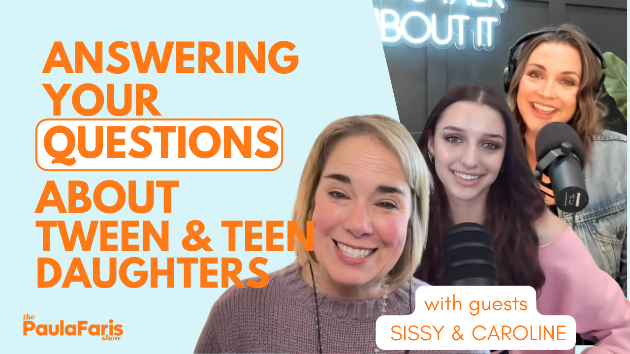 Answering Your Questions about Teen (and TWEEN!) Girls with Sissy and Caroline
