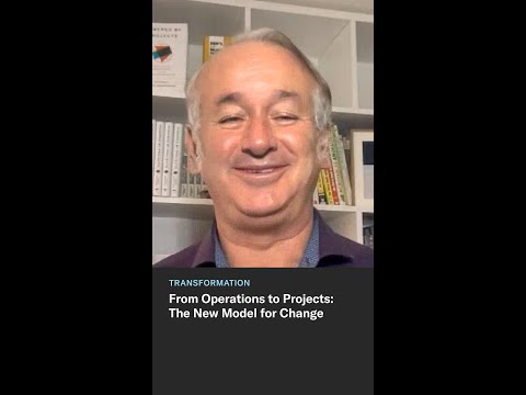 From Operations to Projects: The New Model for Change