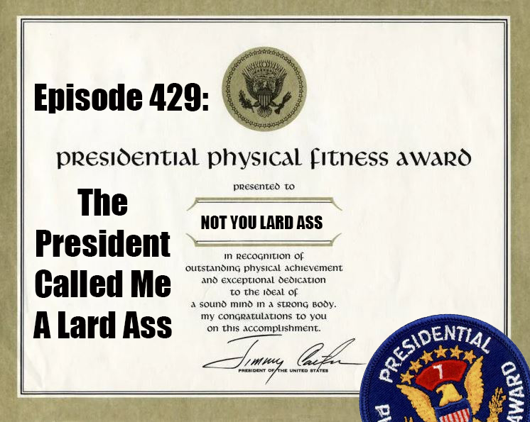 The President Called Me A Lard Ass
