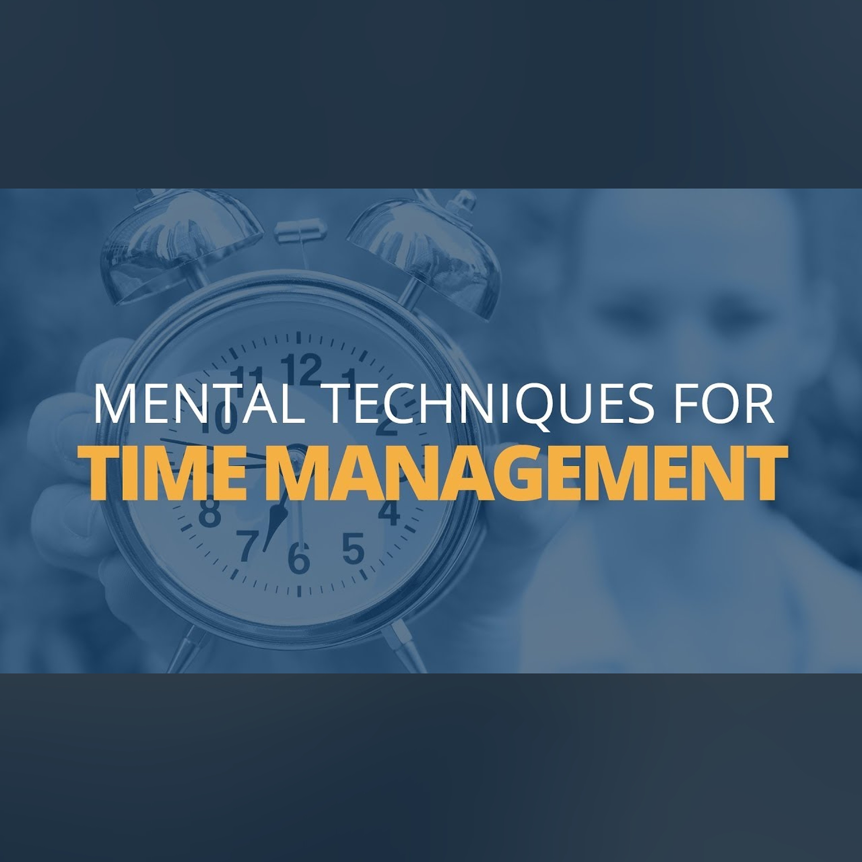 4 Mental Techniques to Improve Your Time Management | Brian Tracy