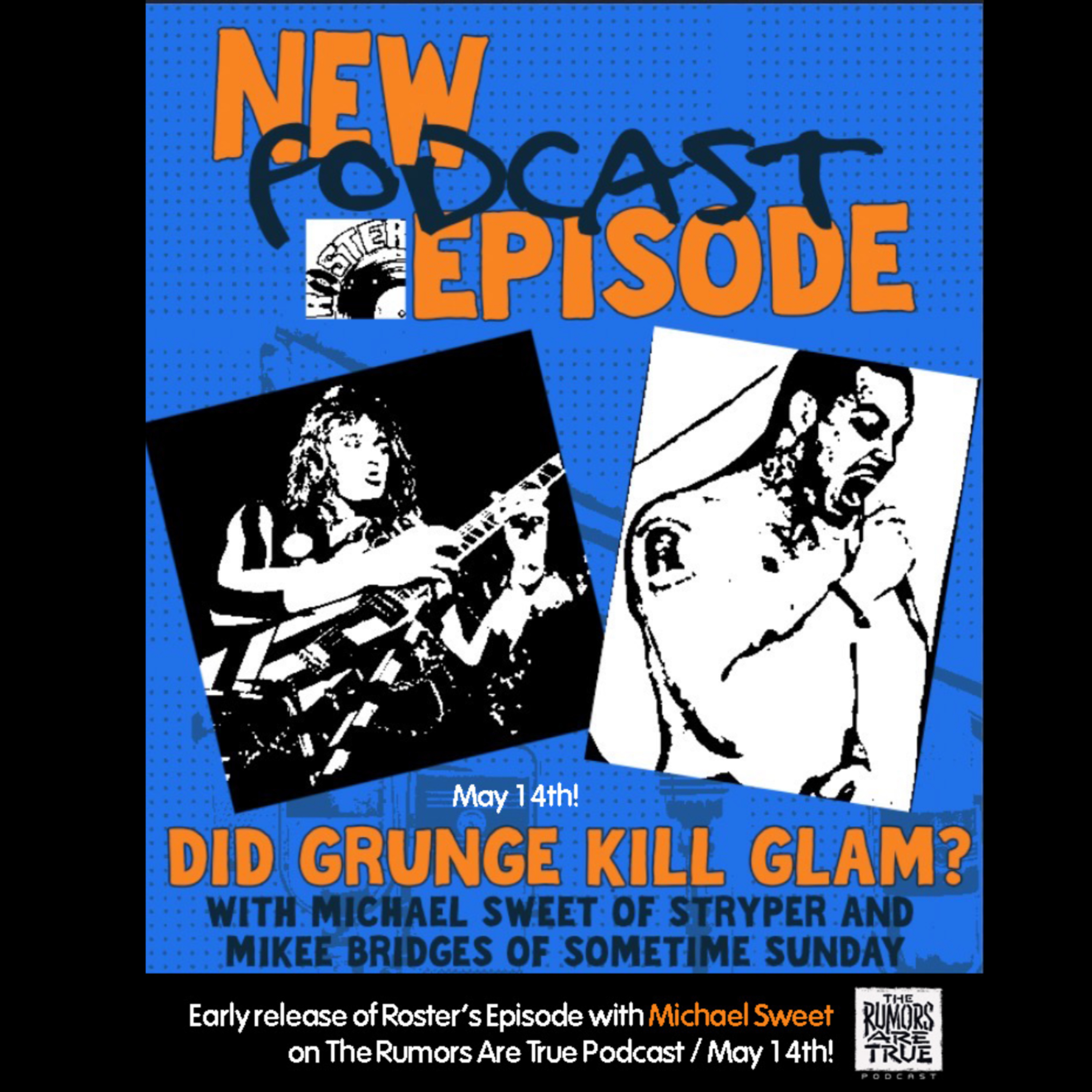 Roster Music Club : Did Grunge kill Glam? w/ Michael Sweet (Stryper) and Mikee Bridges (Sometime Sunday) episode artwork