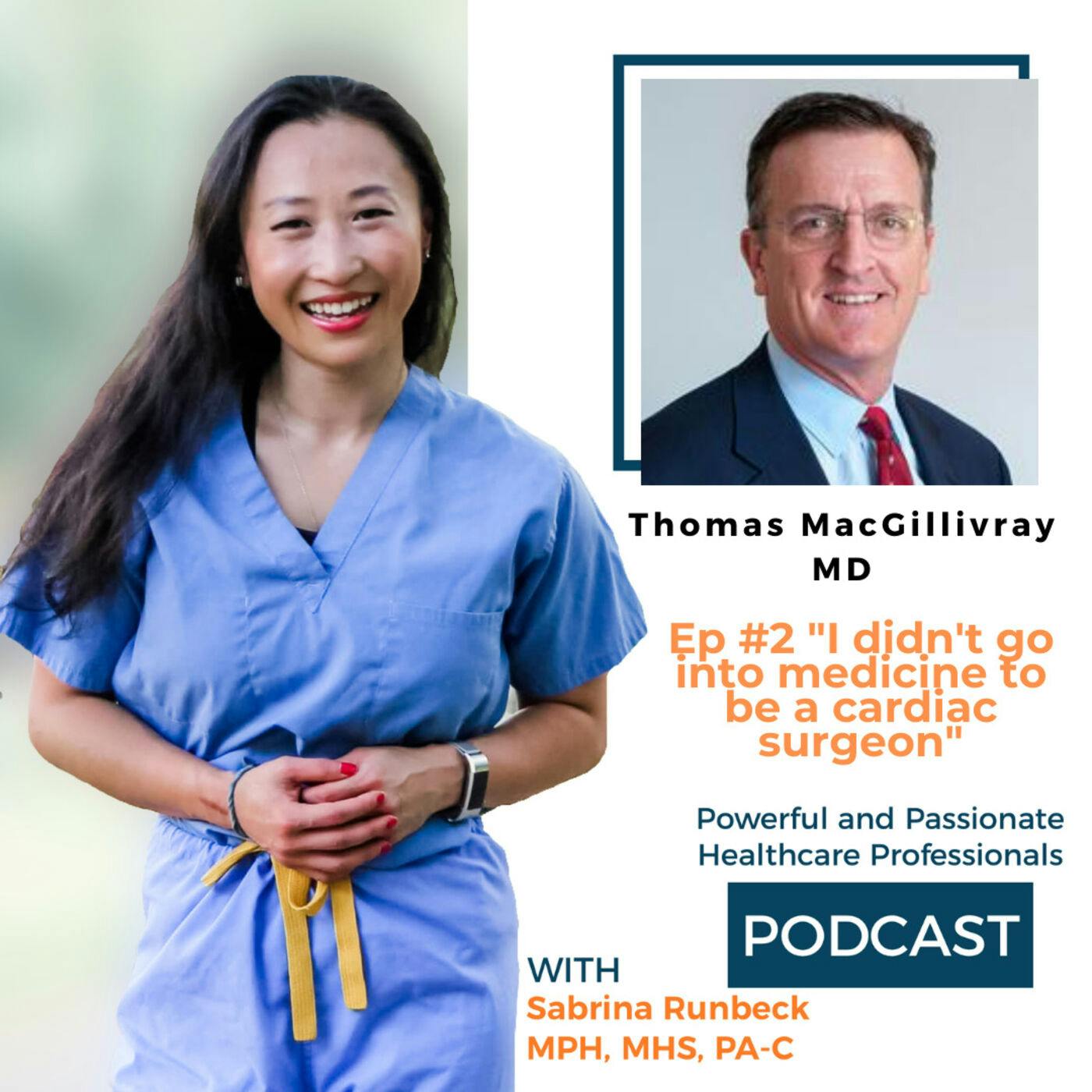 Ep 2 – I didn’t go into medicine to be a cardiac surgeon with Dr. Thomas MacGillivray